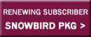 Renewal Subscriber Snowbird Package
